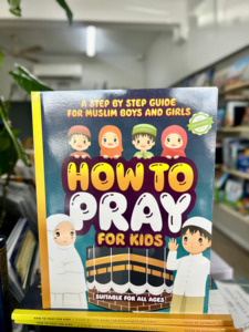 Activity Books: How to Pray for Kids: A Step by Step Islamic Prayer Book for Muslim Boys & Girls