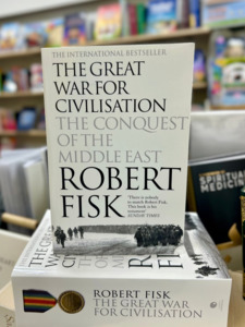 The Great War For Civilisation: The Conquest Of The Middle East