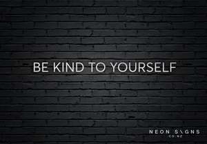 Home Decor Neon Signs: Be Kind To Yourself - LED Neon Sign