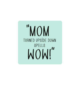 MOM Turned Upside Down Spells WOW Label 4.2 x 4.2cm
