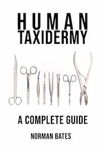 Human Taxidermy A Complete Guide: Joke notebook disguised as a real paperback