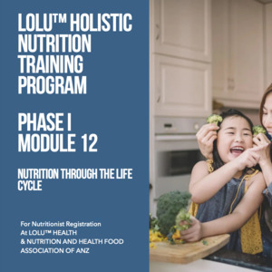 LOLU™ HEALTH Holistic Nutrition Training Program Phase I Module 12