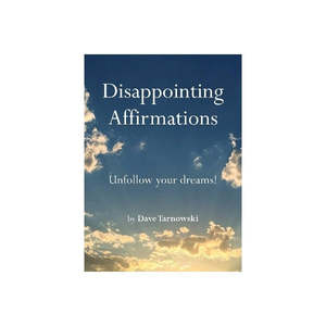 Homeware: Disappointing Affirmations; Unfollow Your Dreams