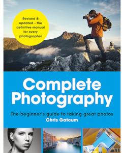 Books : Onehu: COMPLETE PHOTOGRAPHY: The beginner's guide to taking great photos - Books-Educational : Onehunga Books & Stationery - ILEX PRESS PHOTOGRAPHY OPTIONAL CHRIS GATCUM