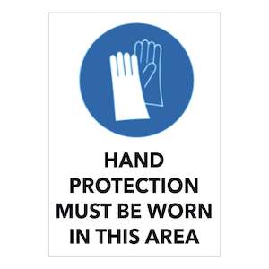 Mandatory Signs: Hand Protection must be worn in this area