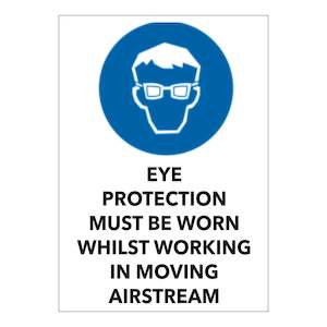 Mandatory Signs: Eye Protection Must be Worn Whilst Working in Moving Airstream