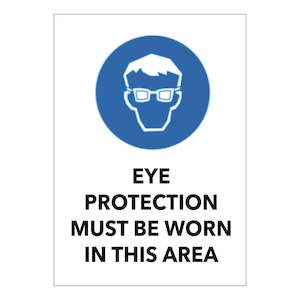 Mandatory Signs: Eye Protection Must be Worn in this Area