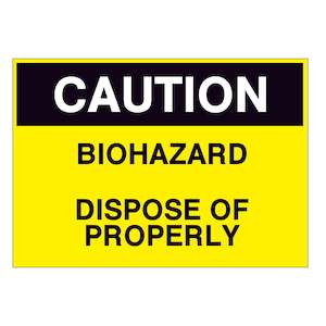 Caution Biohazard Dispose of Properly