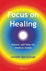 Non Fiction: Focus On Healing by Jennifer Barraclough
