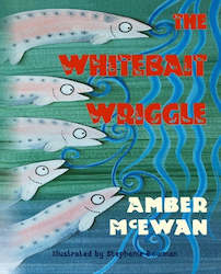 Childrens: The Whitebait Wriggle by Amber McEwan
