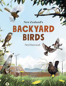 Non-Fiction Children: New Zealand's Backyard Birds By Ned Barraud