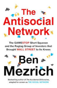 Business: The Antisocial Network - By Ben Mezrich