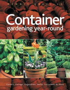 Home And Garden: Container Gardening Year-Round - Greville Dennis