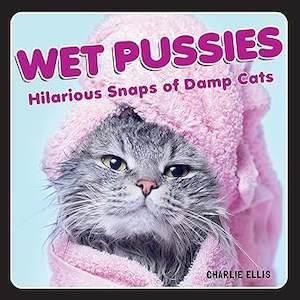 Non Fiction Humor: Wet Pussies Hilarious Snaps Of Damp Cats