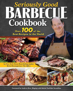 Cooking: Seriously Good Barbecue Cookbook: Over 100 of the Best Recipes in the World