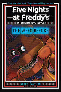 Five Nights at Freddy’s: The Week Before (An Interactive Novel #1) Author: Scott Cawthon