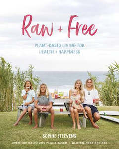 Cooking: Raw & Free Plant-based Living for Health & Happiness by Sophie Steevens