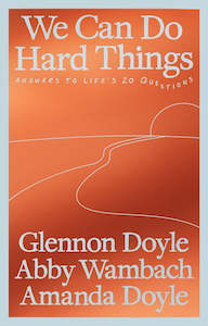 We Can Do Hard Things By Abby Wambach Glennon Doyle Amanda Doyle