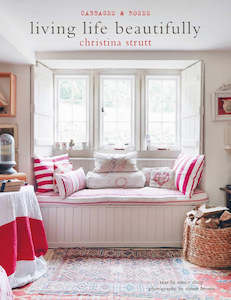 Home And Garden: Living Life Beautifully by Christina Strutt