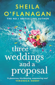 Three Weddings And A Proposal by Sheila O'Flanagan