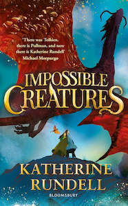Fiction Children: Impossible Creatures  By Katherine Rundell