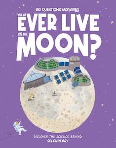 Best Selling: Big Questions Answered Will We Ever Live on the Moon