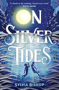 Fiction Children: On Silver Tides By Sylvia Bishop