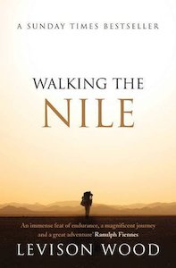 Walking The Nile By Levison Wood