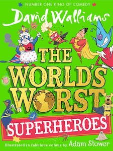 Fiction Children: World's Worst Superheroes A super new illustrated book of stories for kids, the latest from the bestselling author of Super Sleuth by David Walliams, Adam Stower