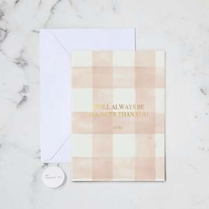 ALWAYS BE YOUNGER THAN YOU