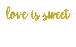 Love Is Sweet Gold Glitter Banner