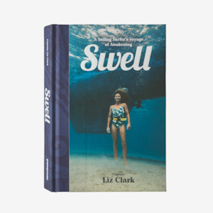 Swell: A Sailing Surfer’s Voyage of Awakening by Captain Liz Clark (hardcover book)