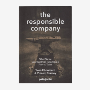 The Responsible Company: What We've learned From Patagonia's First 40 &hellip;