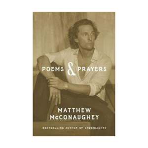 Poems & Prayers by Matthew McConaughey