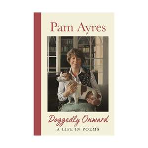 Poetry: Doggedly Onward - Pam Ayres A Life In Poems