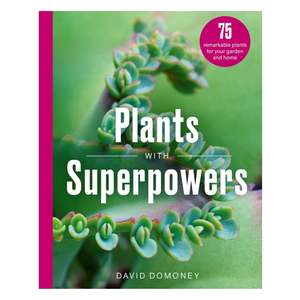 Home And Garden: Plants with Superpowers