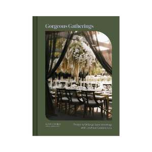 Home And Garden: Gorgeous Gatherings, Designing Unforgettable Weddings and Luxurious Celebrations