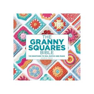 Art And Craft: Granny Squares Bible, The