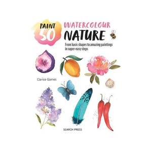 Art And Craft: Paint 50 Watercolour Nature