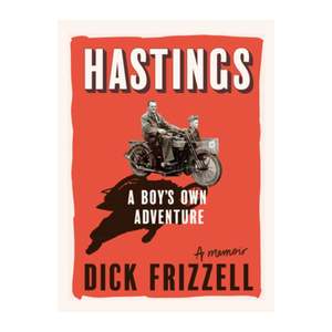 Memoir: Hastings - A Boy's Own Adventure