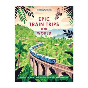 Travel: Epic Train Trips of the World