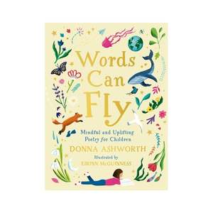 Words Can Fly, Mindful and Uplifting Poetry for Children