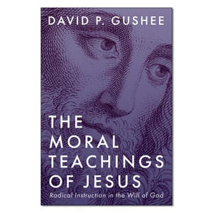 The Moral Teachings of Jesus - Print