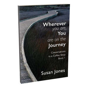 Susan Jones: Wherever You Are, You Are On The Journey - Print.