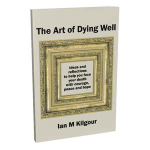 Ian M Kilgour: The Art of Dying Well - Print.