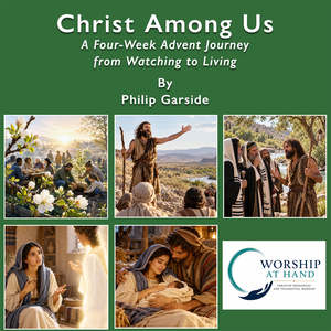 Worship Preaching: Christ Among Us – An Advent Journey from Watching to Living
