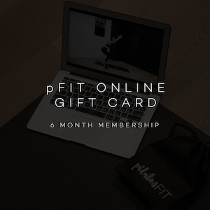 Gift a 6 month Membership to pFIT Online - pilatesFIT BOUTIQUE