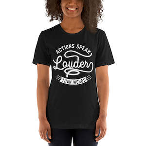 Women's Actions Speak Louder Than Words T-shirt