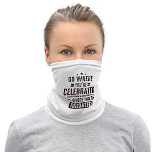 Woman: Women's Go Where You're Celebrated Neck Gaiter