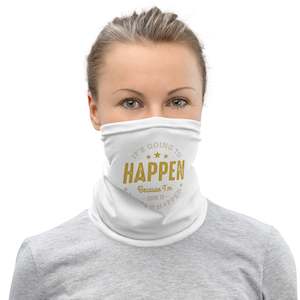 Women's It's Going To Happen Neck Gaiter
